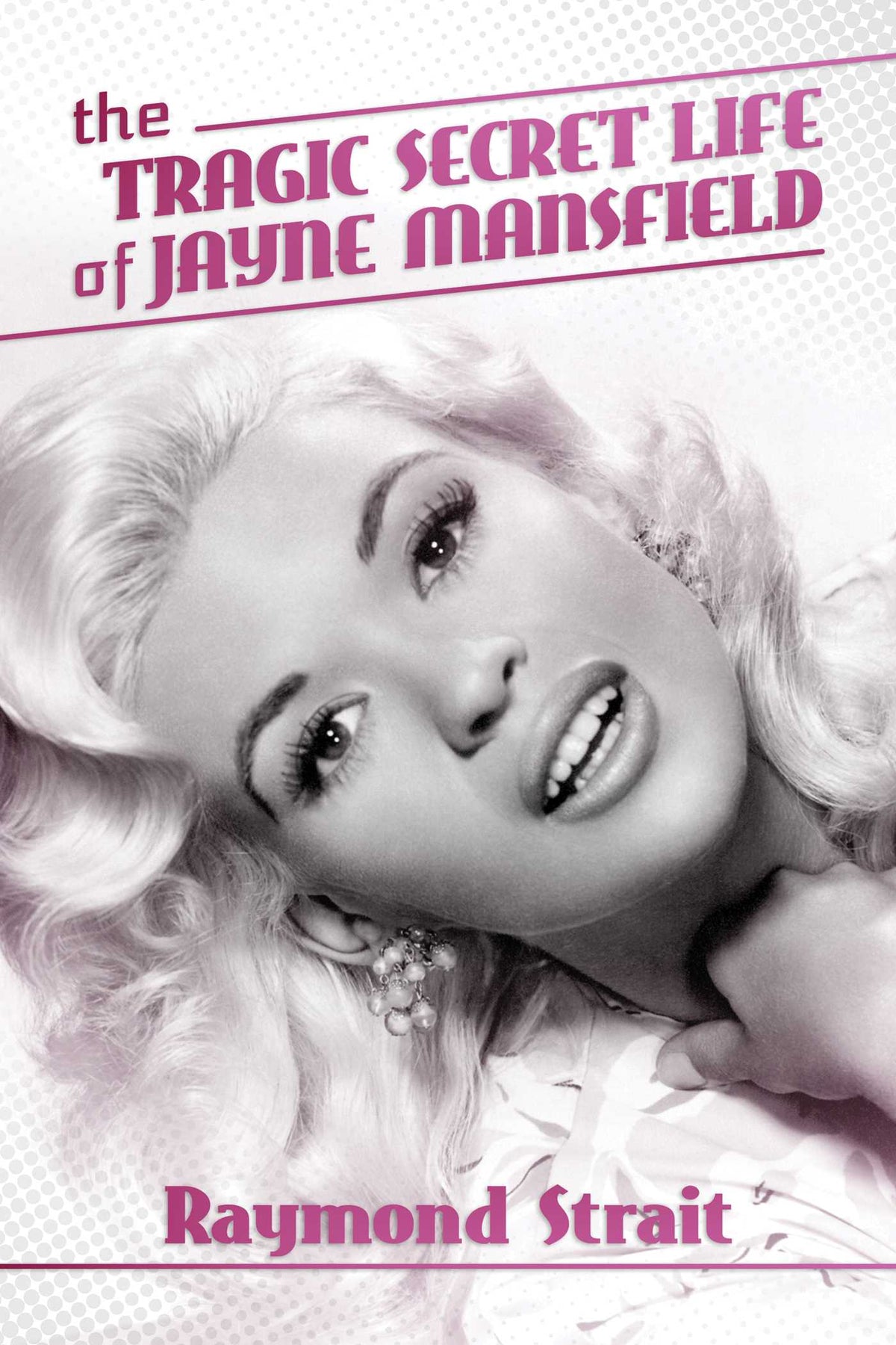 Tragic Secret Life of Jayne Mansfield