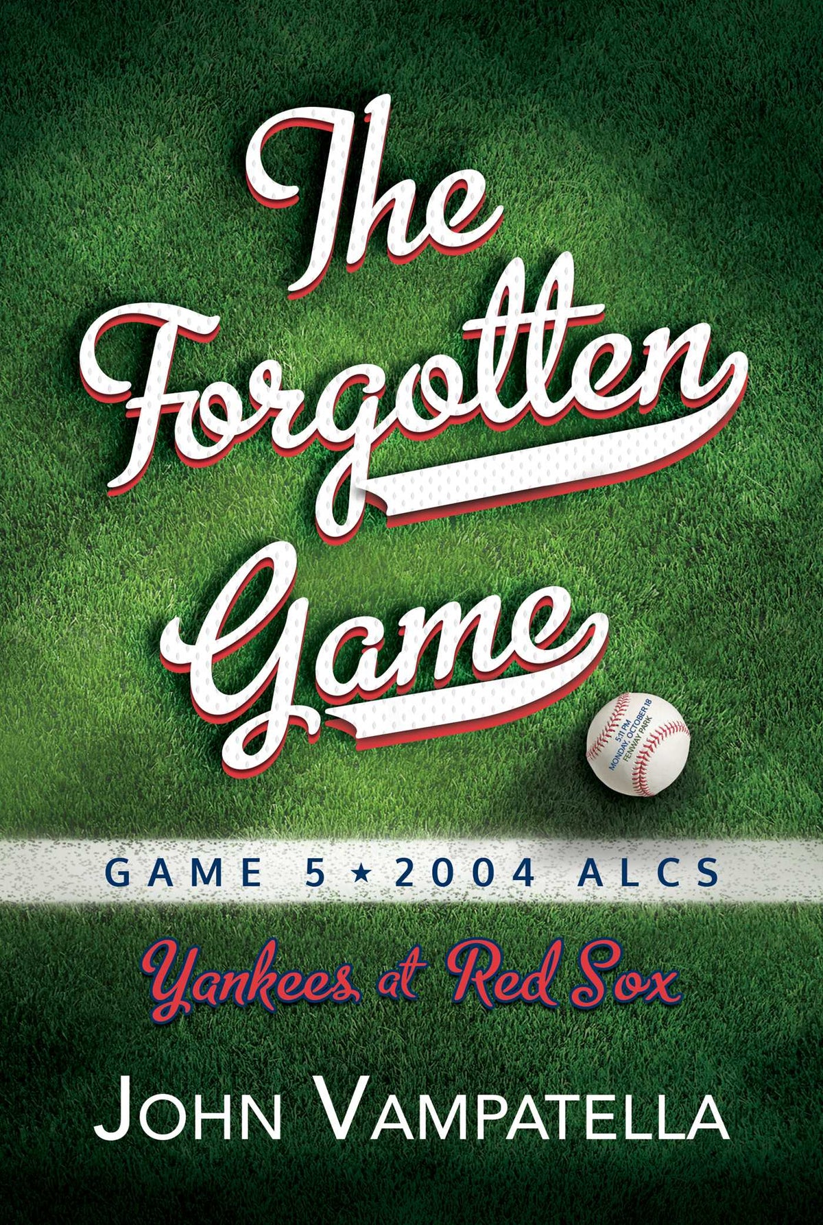 Forgotten Game: Game 5 2004 ALCS Yankees at Red Sox