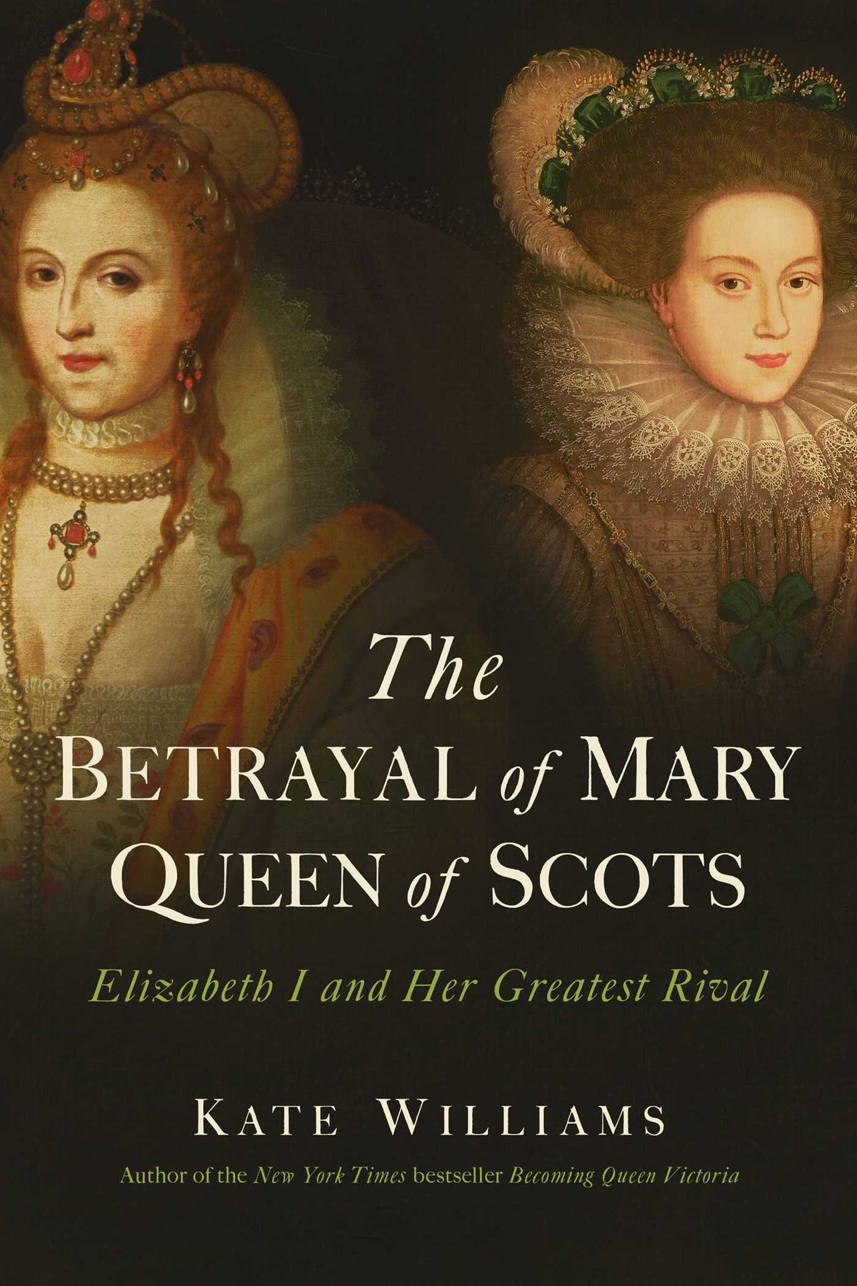 Betrayal of Mary, Queen of Scots: Elizabeth I and Her Greatest Rival