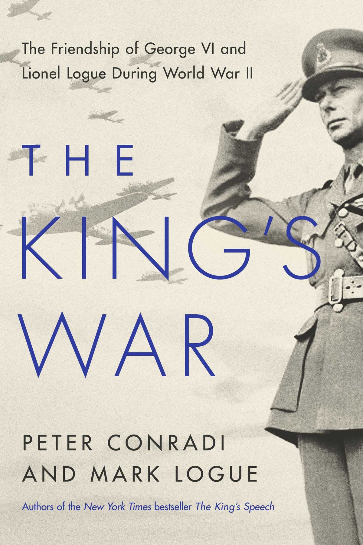 King's War: The Friendship of George VI and Lionel Logue During World War II