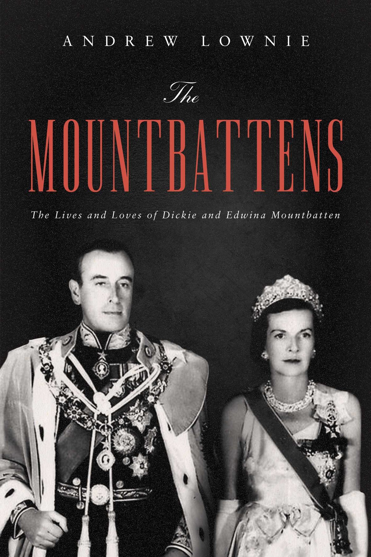 Mountbattens: The Lives and Loves of Dickie and Edwina Mountbatten