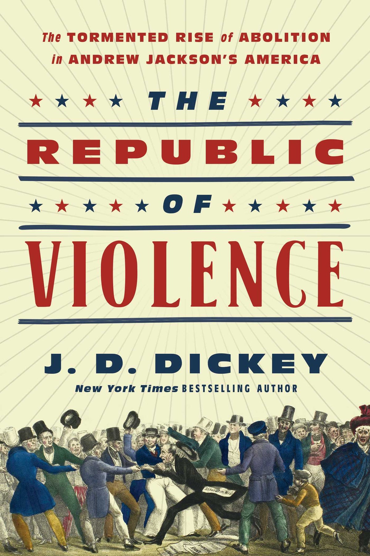 Republic of Violence: The Tormented Rise of Abolition in Andrew Jackson's America