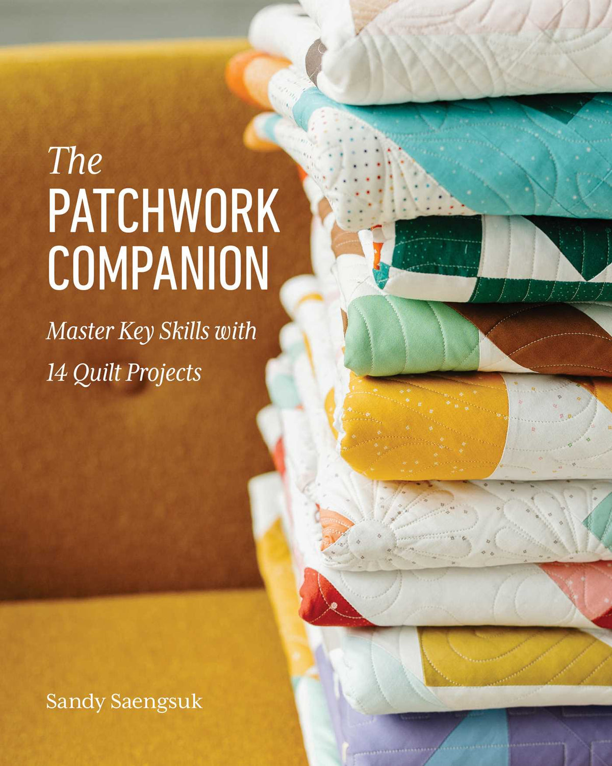 Patchwork Companion: Master Key Skills with 14 Quilt Projects