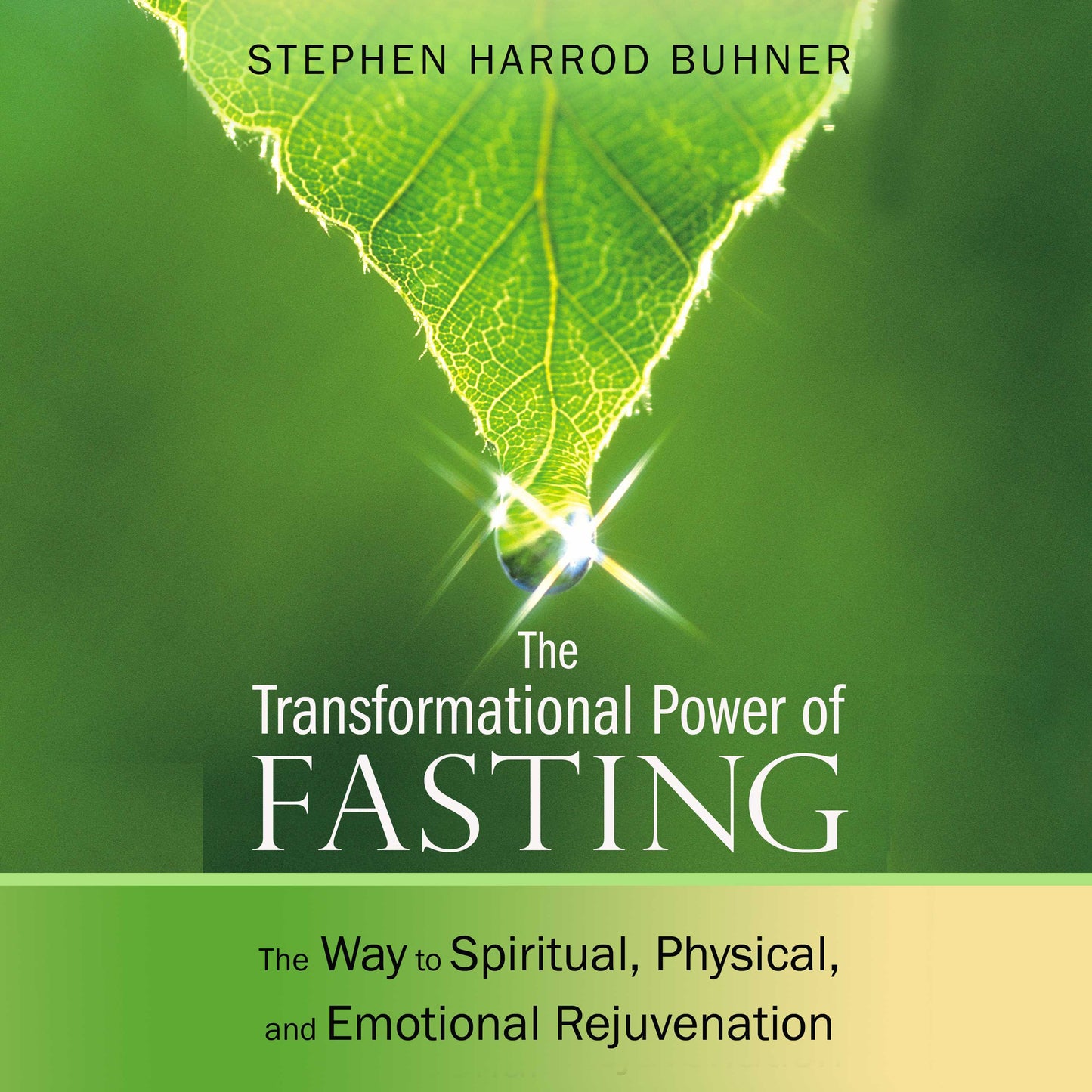 Transformational Power of Fasting: The Way to Spiritual, Physical, and Emotional Rejuvenation