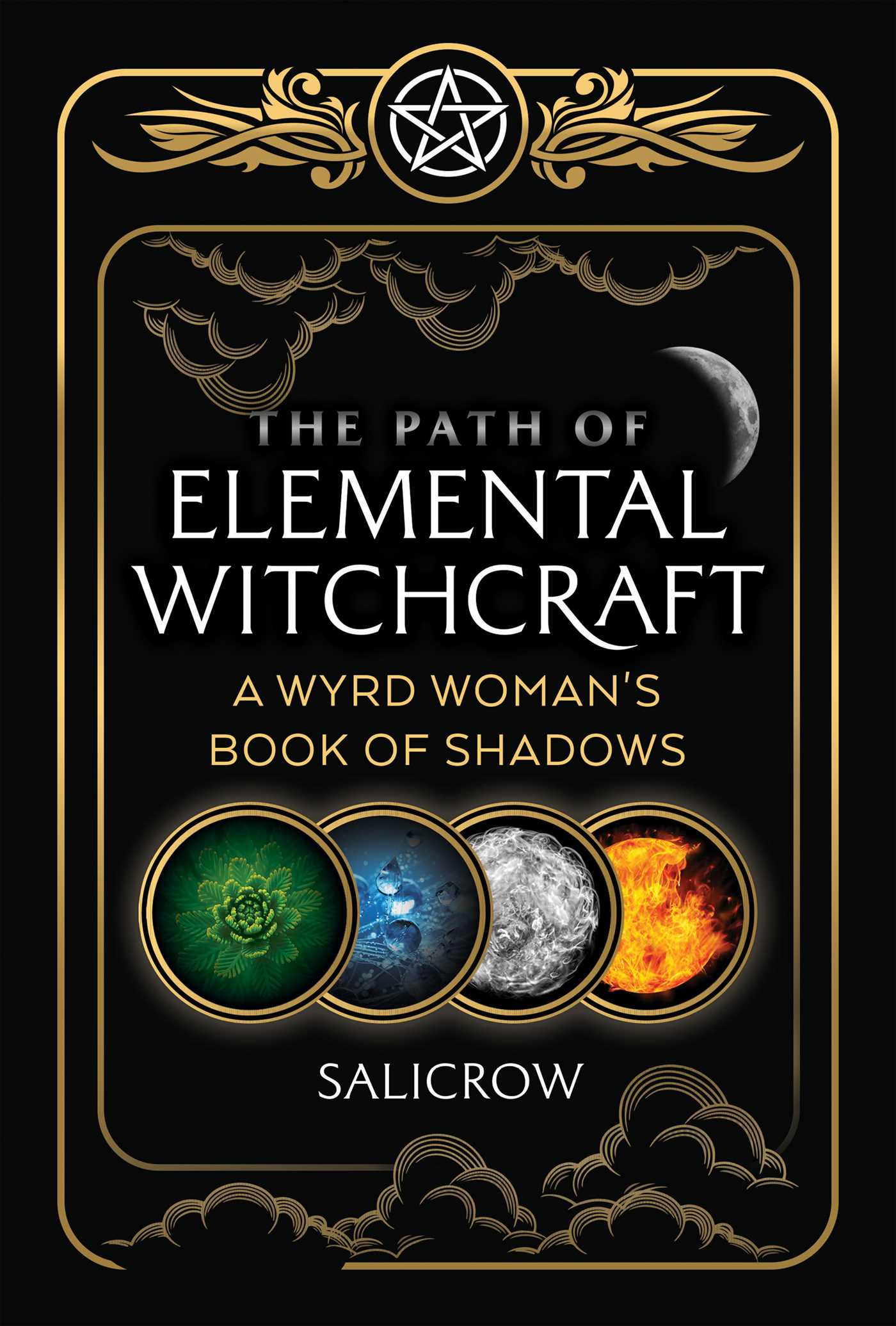 Path of Elemental Witchcraft: A Wyrd Woman's Book of Shadows