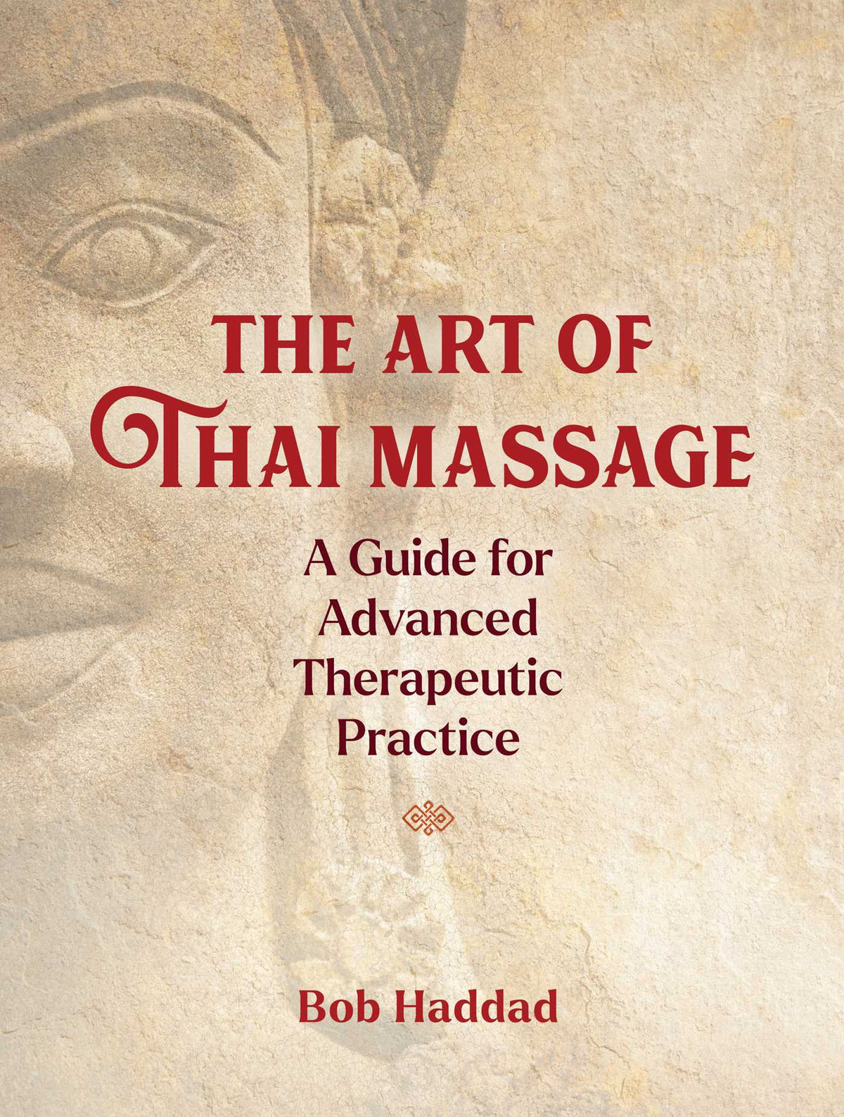 Art of Thai Massage: A Guide for Advanced Therapeutic Practice