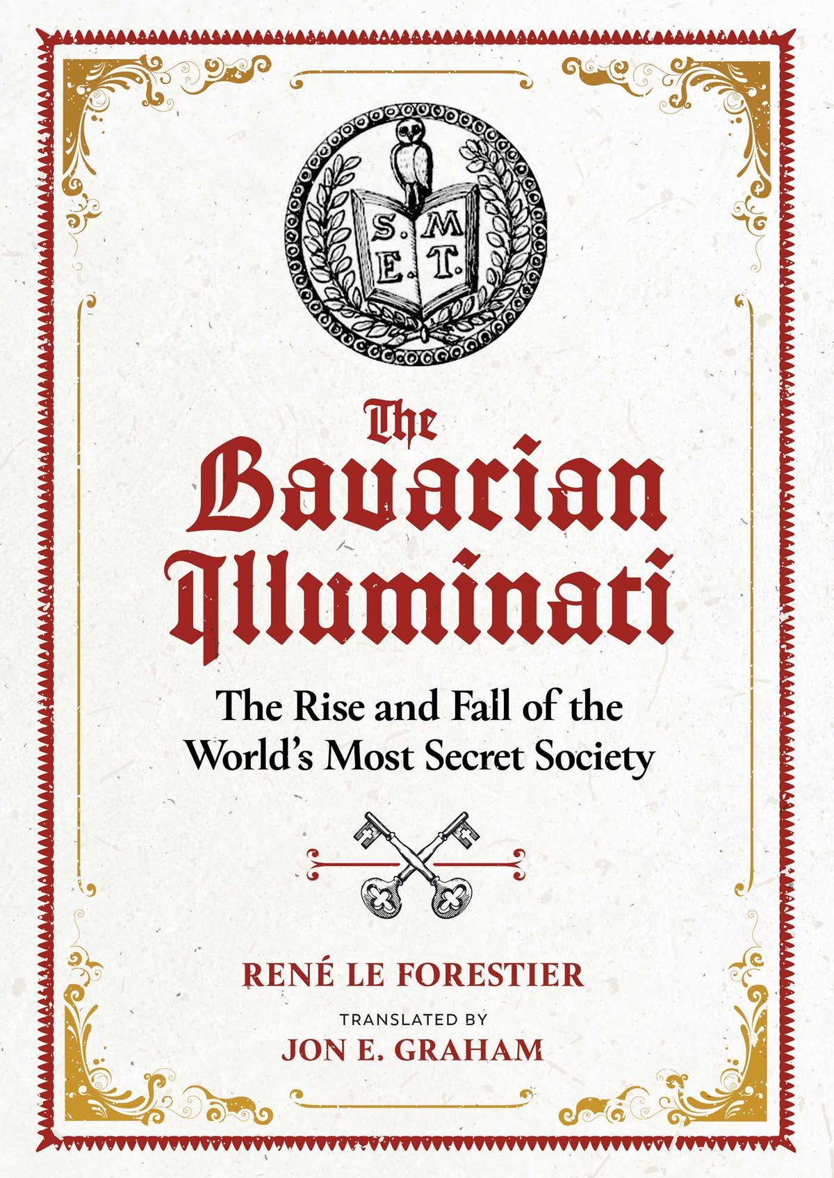 Bavarian Illuminati: The Rise and Fall of the World's Most Secret Society