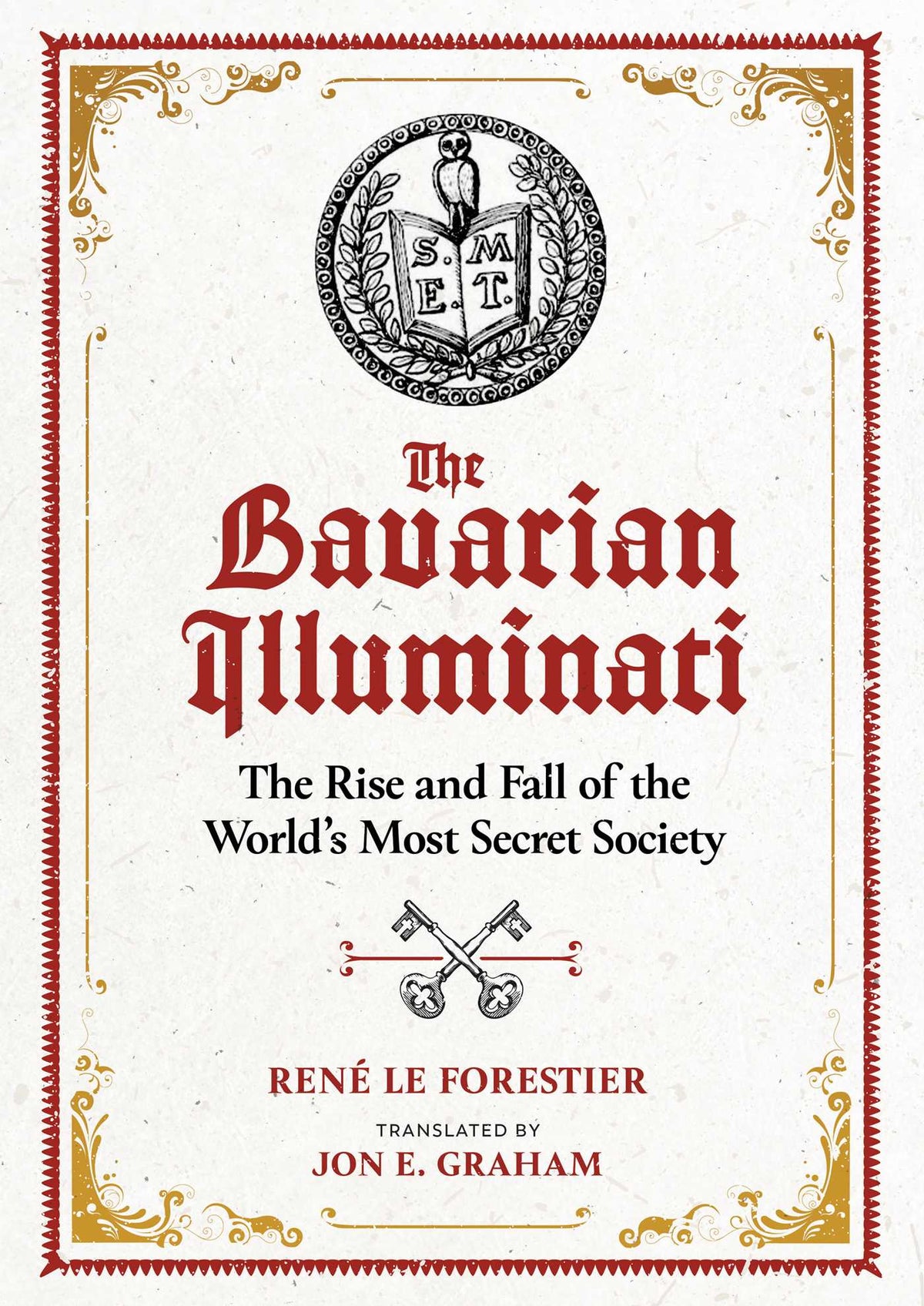 Bavarian Illuminati: The Rise and Fall of the World's Most Secret Society
