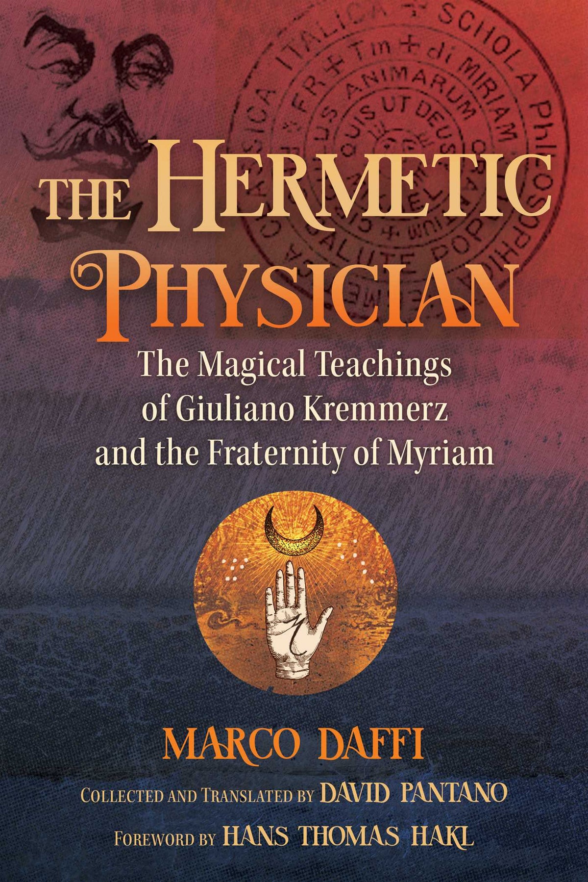 Hermetic Physician: The Magical Teachings of Giuliano Kremmerz and the Fraternity of Myriam