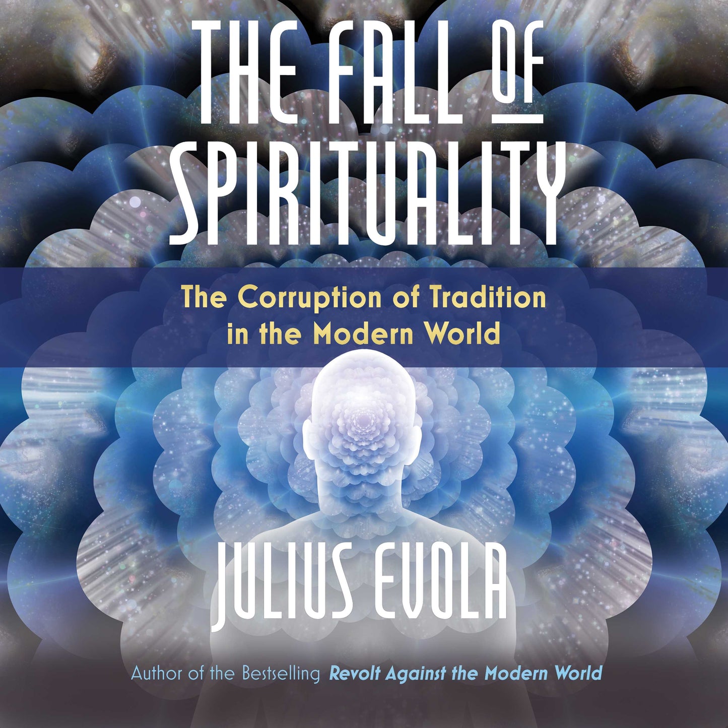 Fall of Spirituality: The Corruption of Tradition in the Modern World
