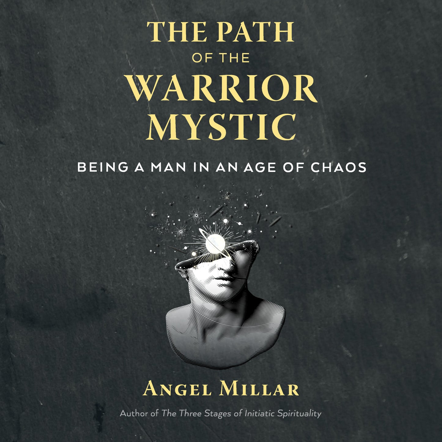 Path of the Warrior-Mystic: Being a Man in an Age of Chaos