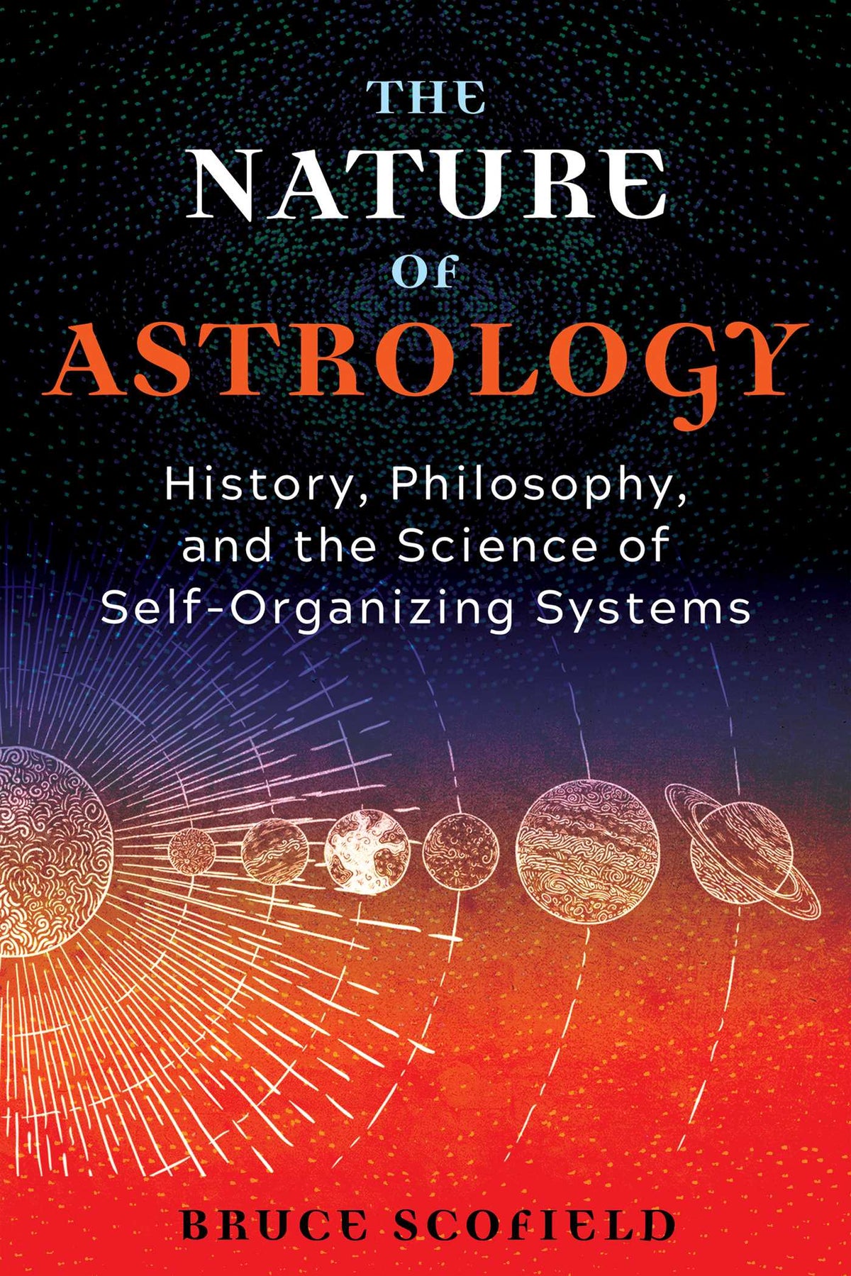 Nature of Astrology: History, Philosophy, and the Science of Self-Organizing Systems