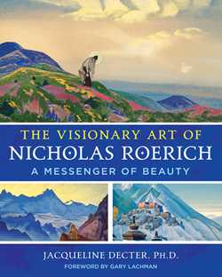 Visionary Art of Nicholas Roerich: A Messenger of Beauty