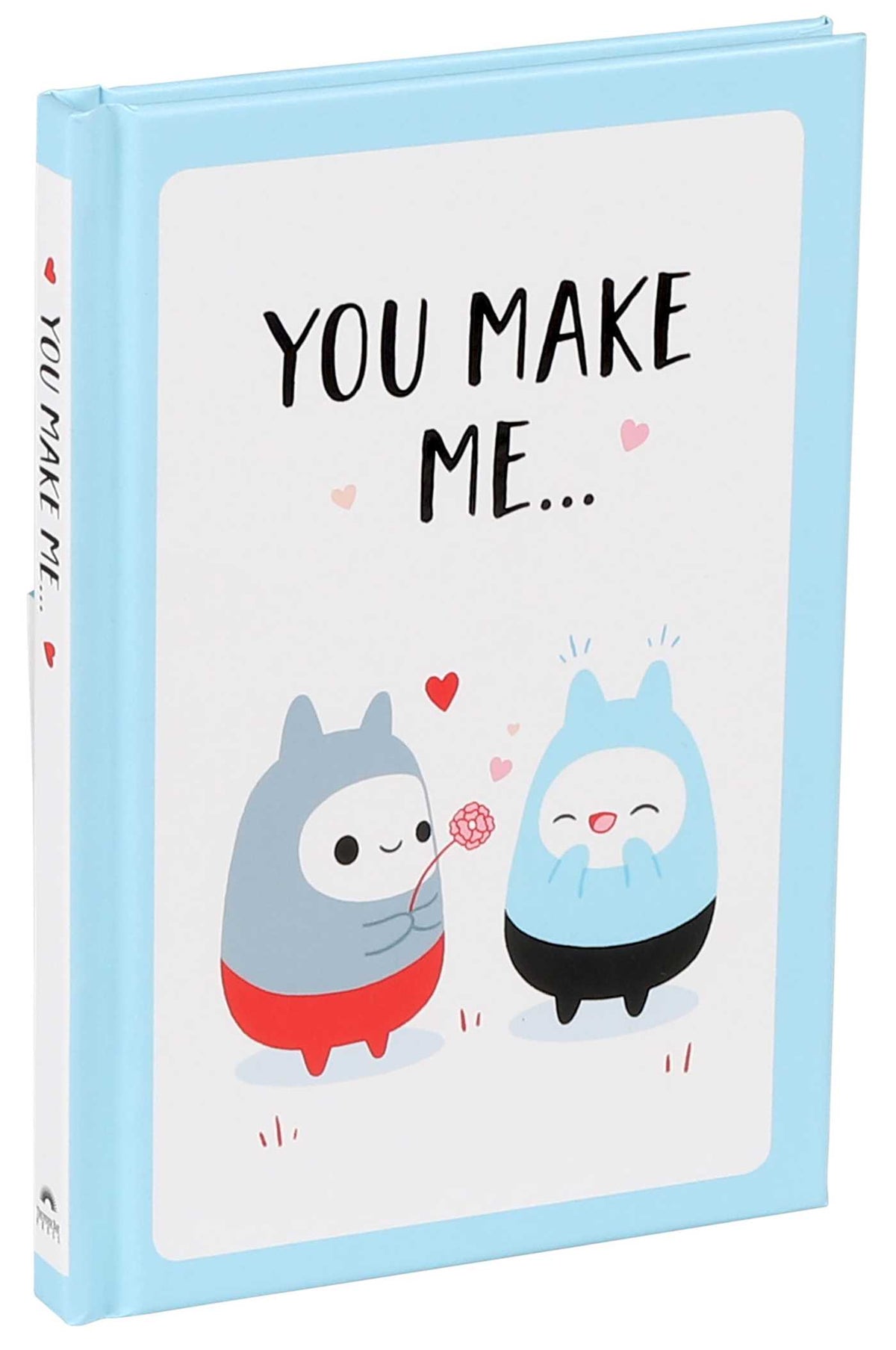 You Make Me...