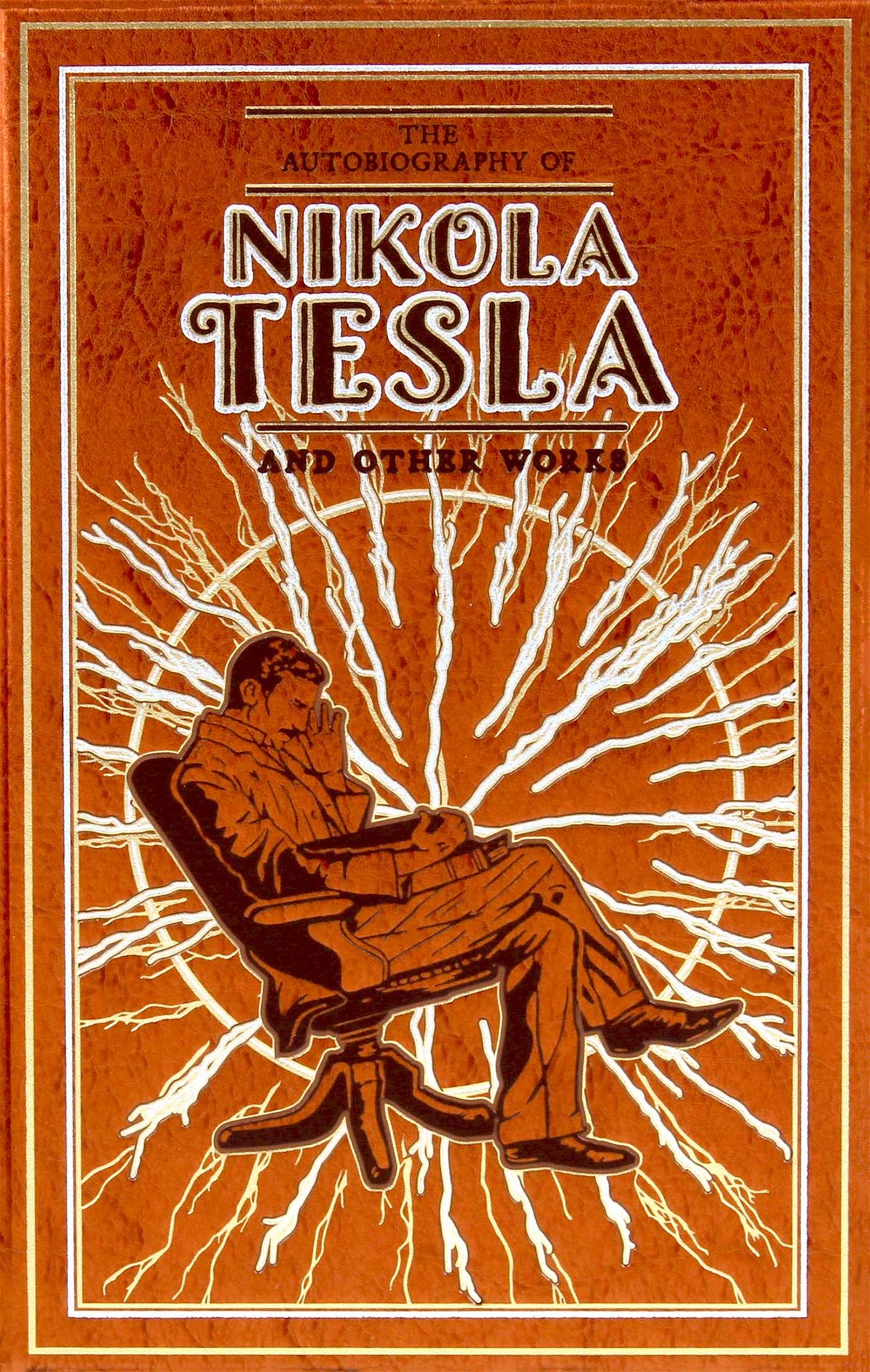Autobiography of Nikola Tesla and Other Works (Deluxe Leatherbound Edition)