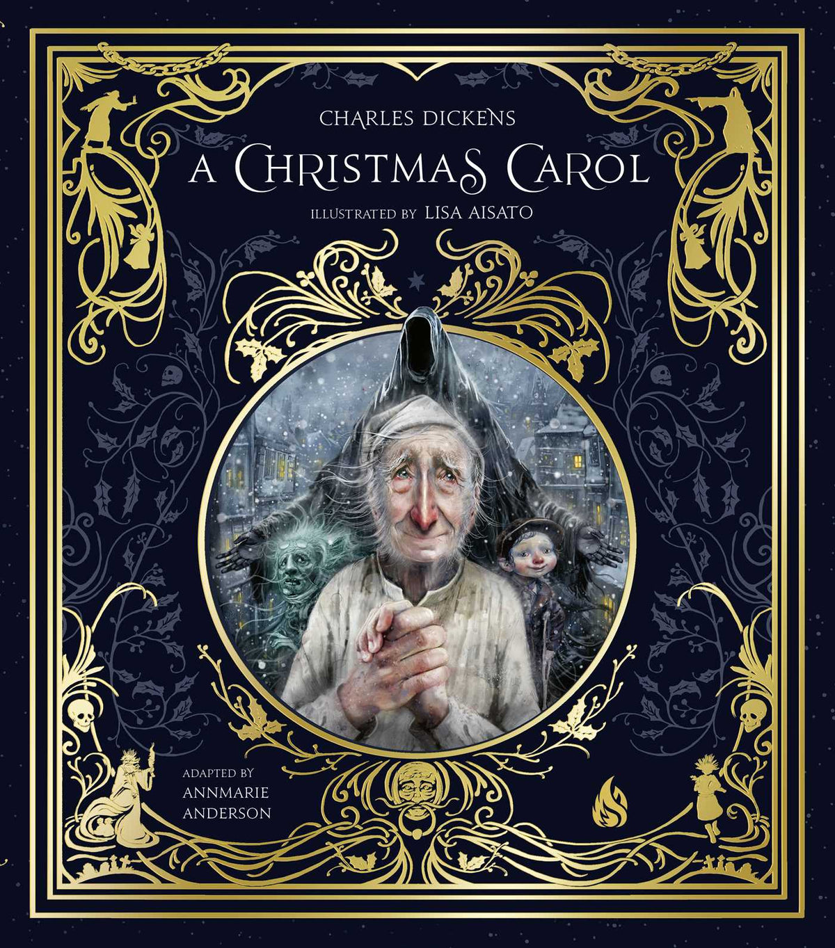 Christmas Carol: Ebenezer Scrooge and the Three Christmas Spirits Illustrated by Lisa Aisato With a Foreword by Kathi Appelt