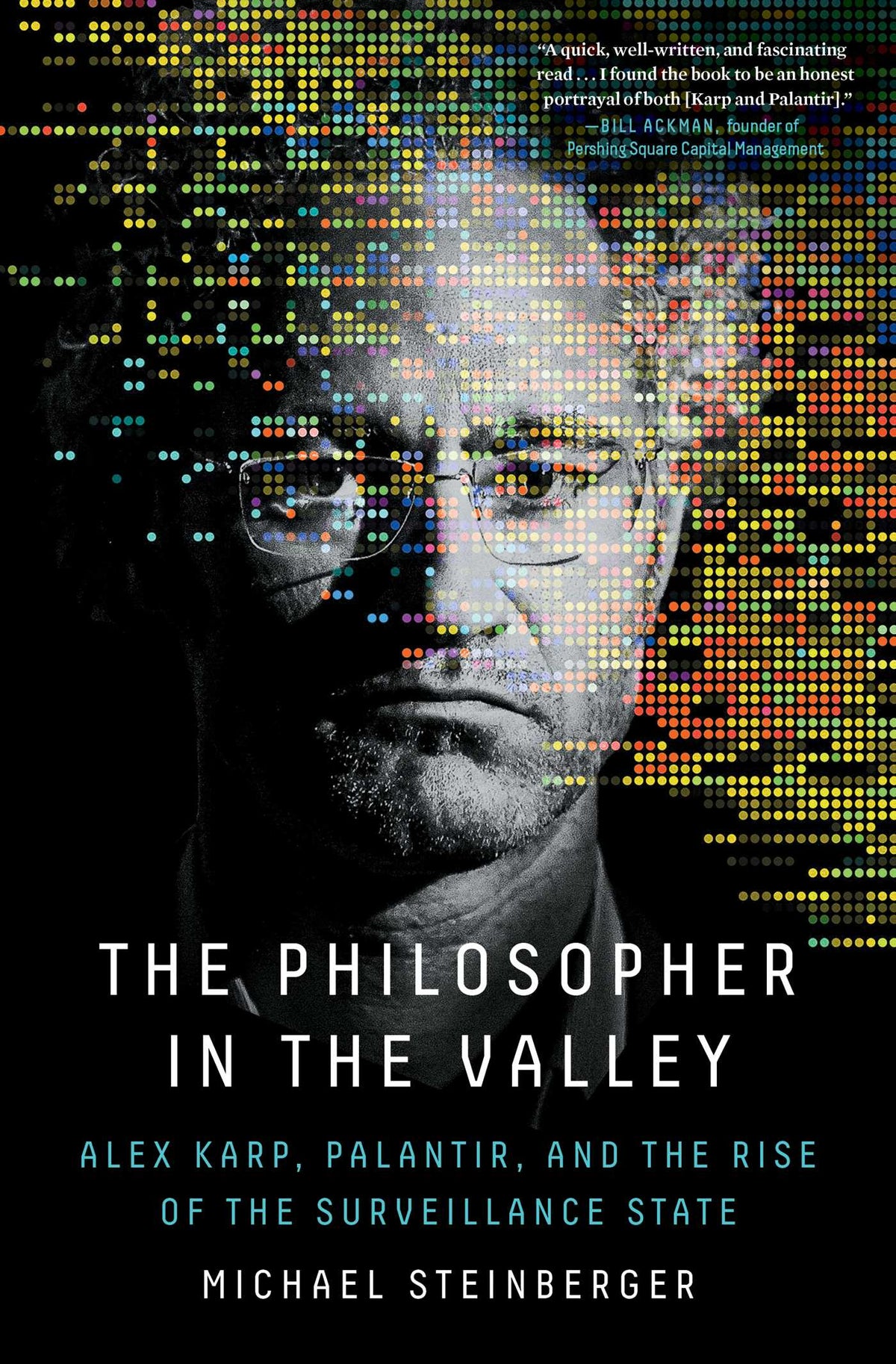 Philosopher in the Valley: Alex Karp, Palantir, and the Rise of the Surveillance State