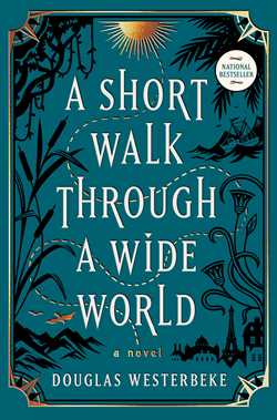 Short Walk Through a Wide World: A Novel