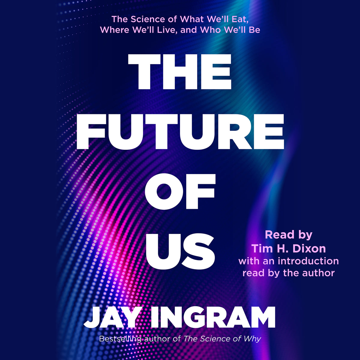 Future of Us: The Science of What We'll Eat, Where We'll Live, and Who We'll Be