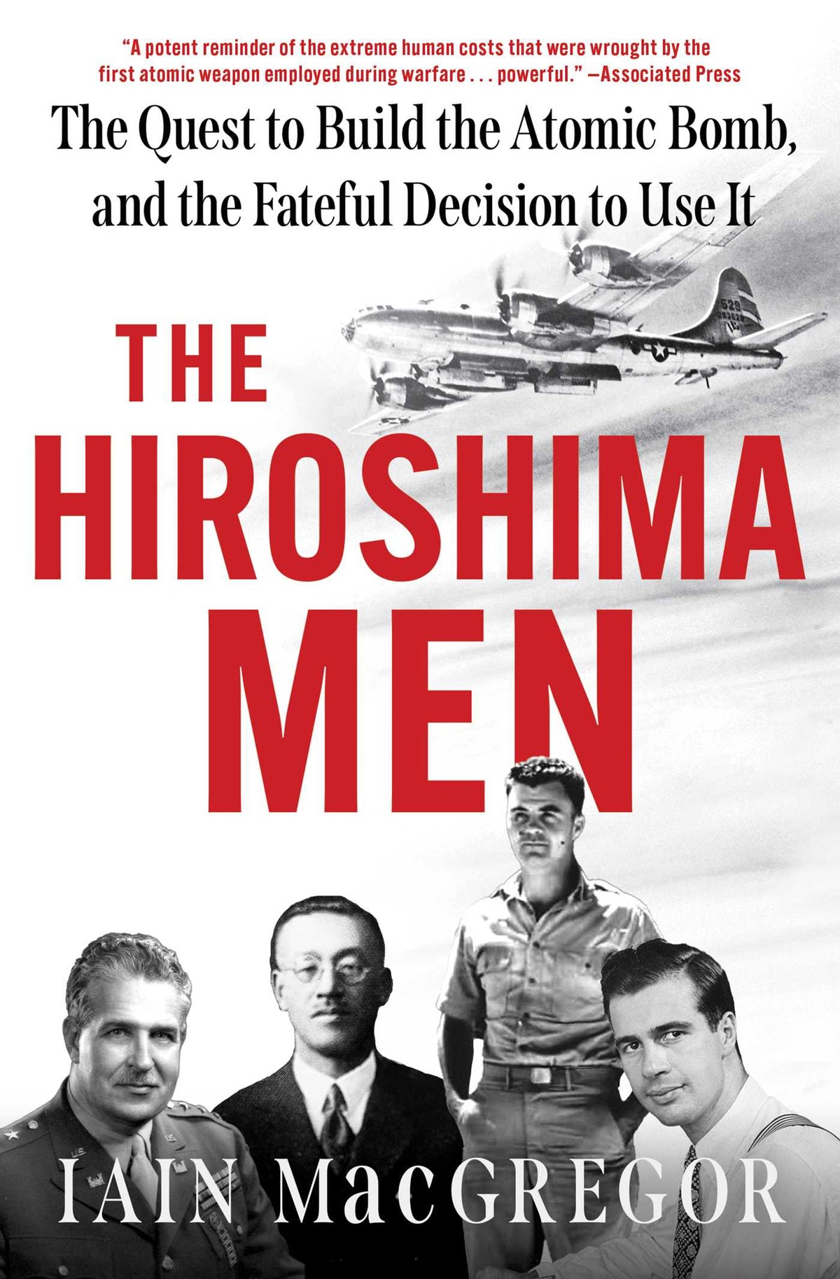 Hiroshima Men: The Quest to Build the Atomic Bomb, and the Fateful Decision to Use It