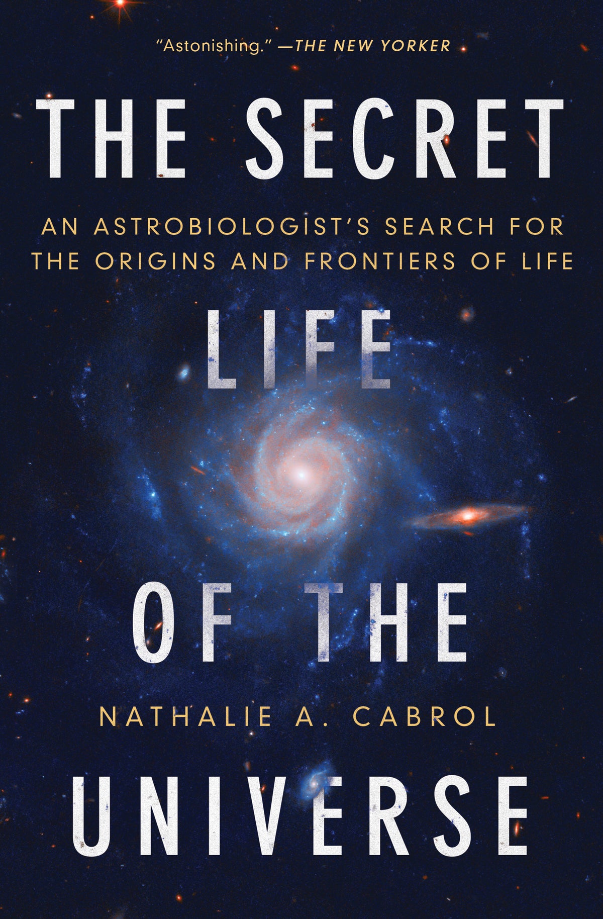 Secret Life of the Universe: An Astrobiologist's Search for the Origins and Frontiers of Life