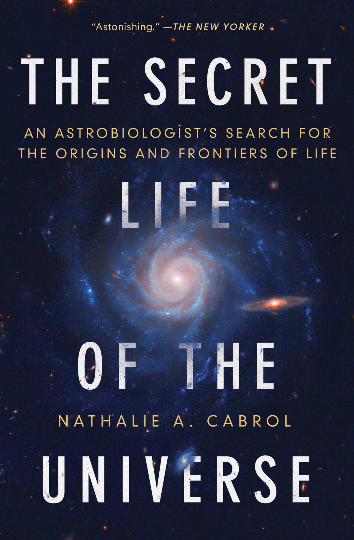 Secret Life of the Universe: An Astrobiologist's Search for the Origins and Frontiers of Life