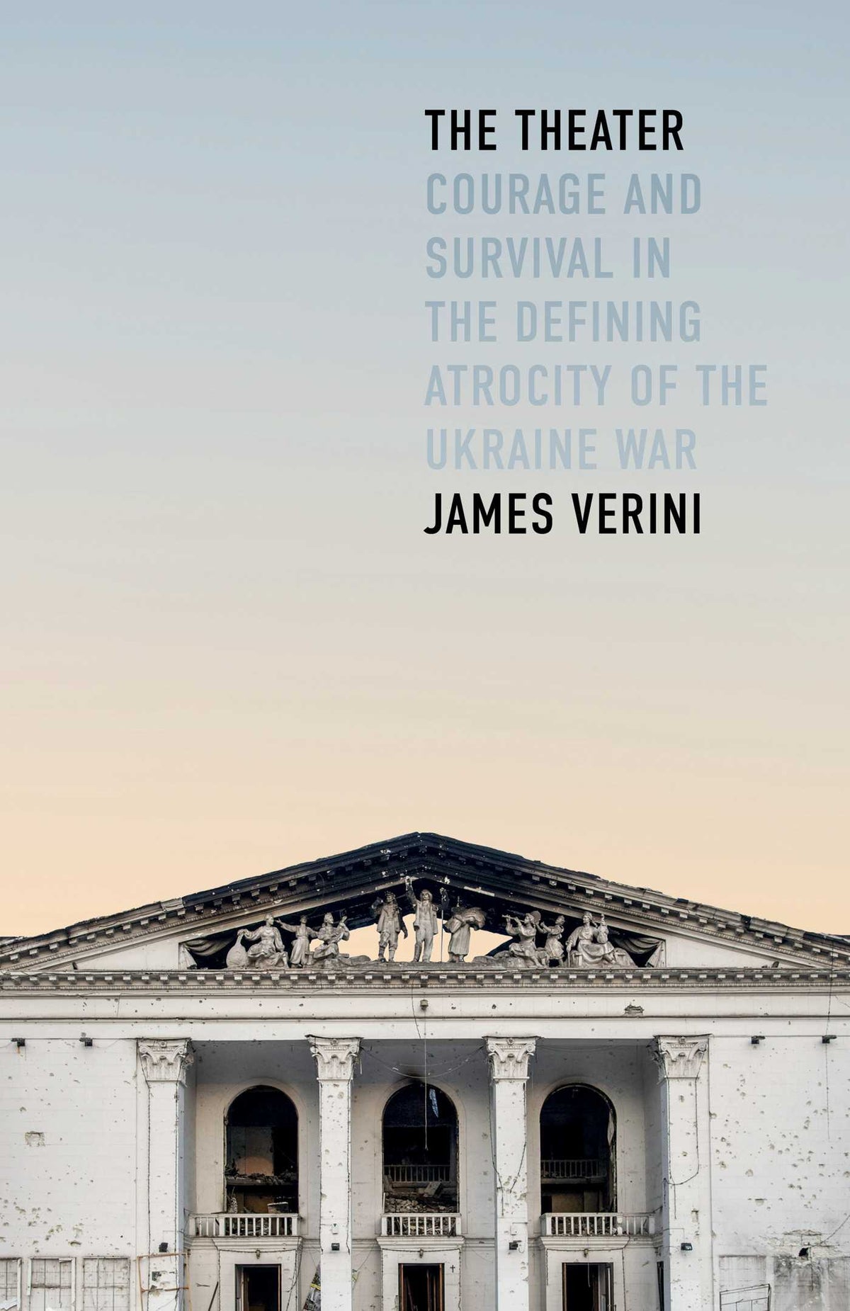 Theater: Courage and Survival in the Defining Atrocity of the Ukraine War