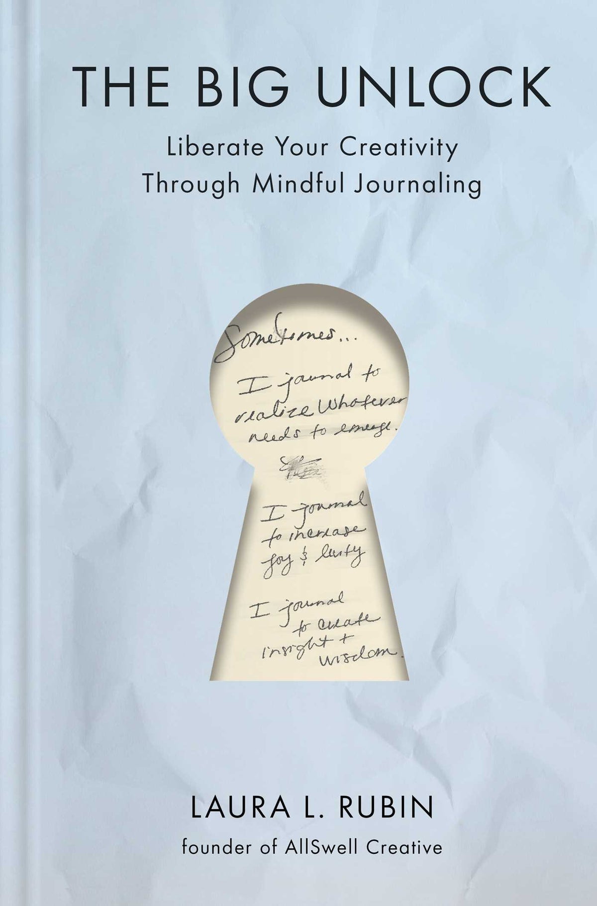 Big Unlock: Liberate Your Creativity Through Mindful Journaling