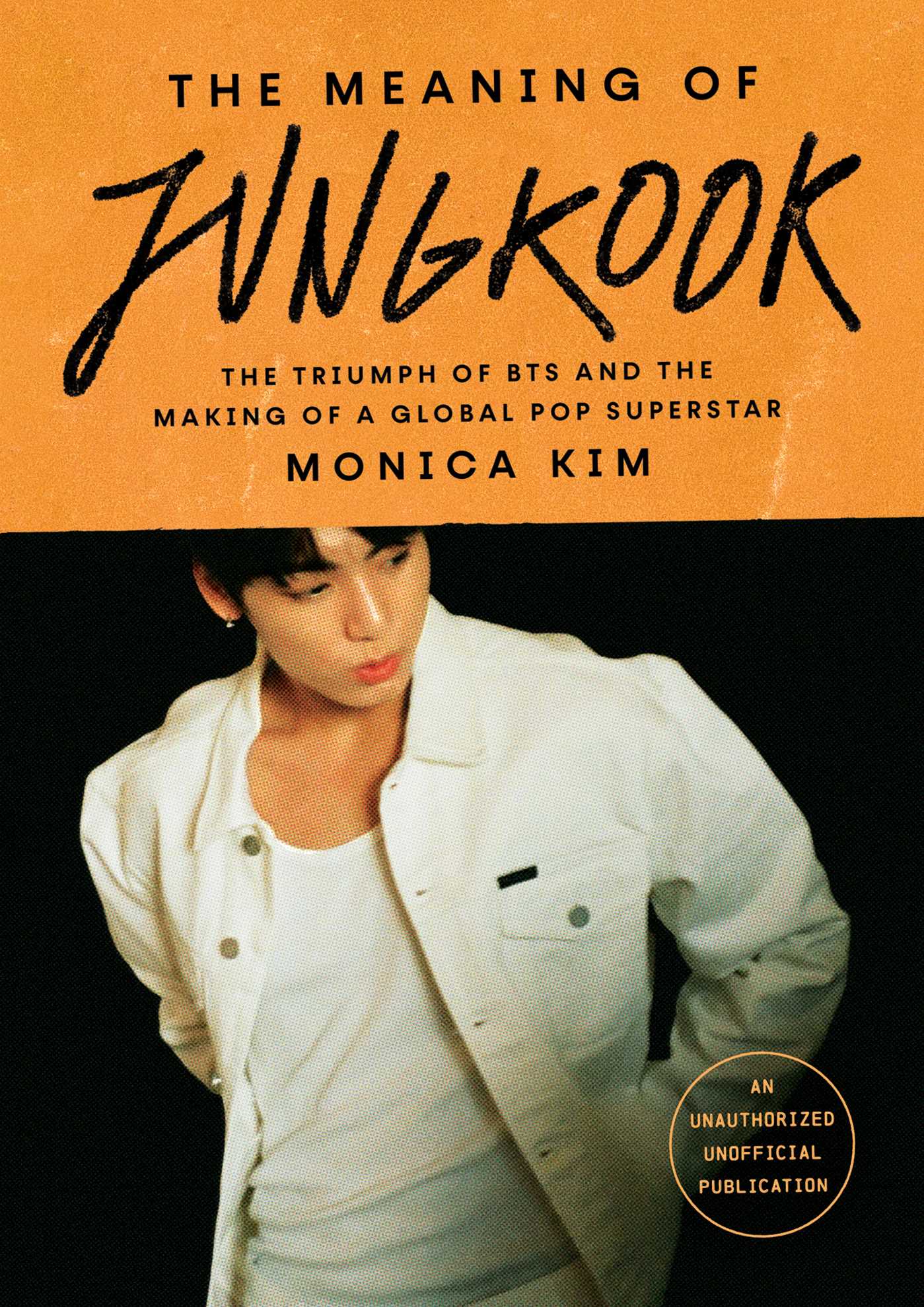 Meaning of Jungkook: The Triumph of BTS and the Making of a Global Pop Superstar