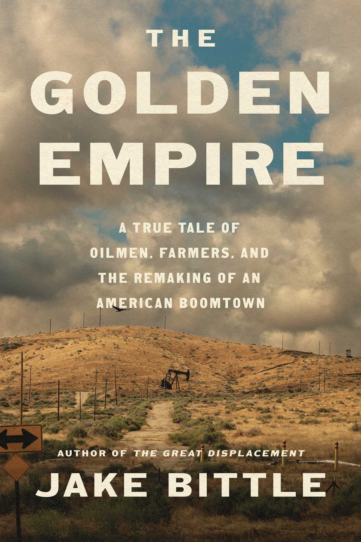 Golden Empire: A True Tale of Oilmen, Farmers, and the Remaking of an American Boomtown