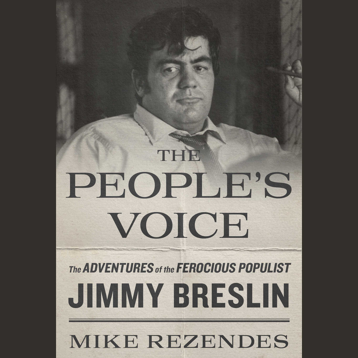 People's Voice: The Adventures of the Ferocious Populist Jimmy Breslin