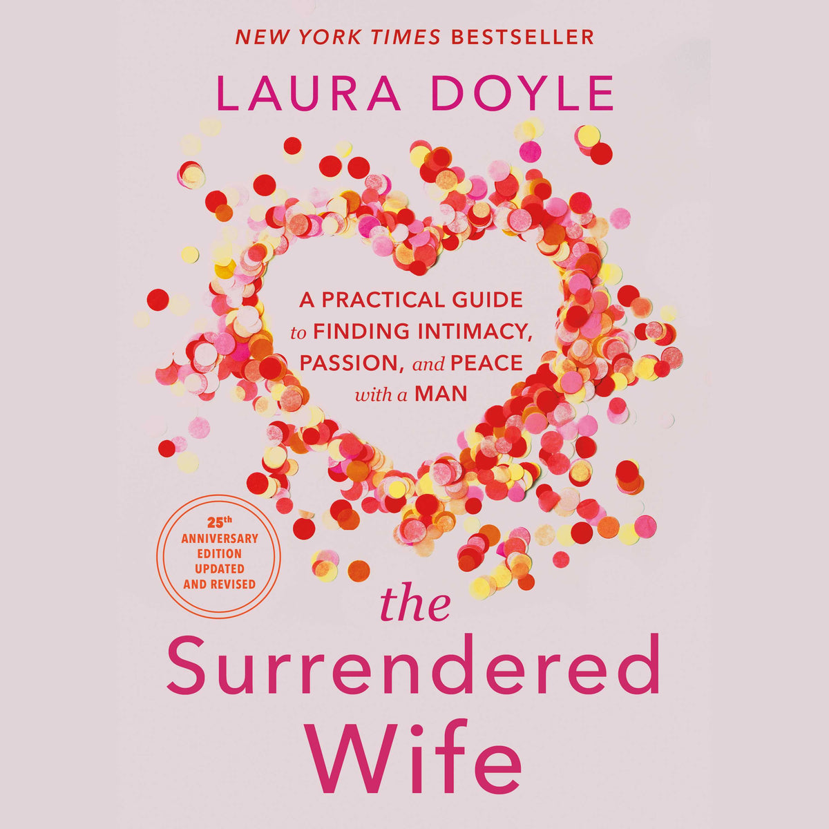 Surrendered Wife: A Practical Guide to Finding Intimacy, Passion, and Peace with a Man