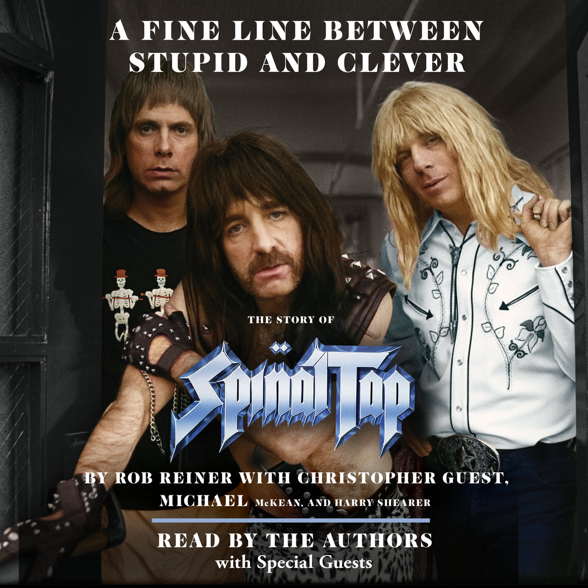 Fine Line Between Stupid and Clever: The Story of Spinal Tap