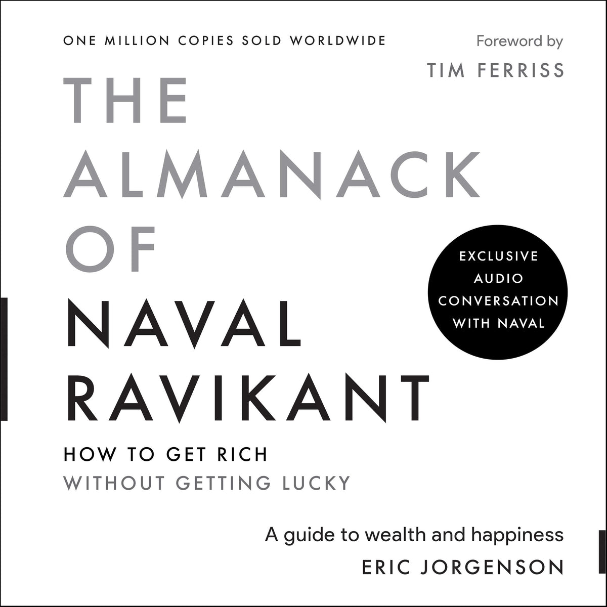 Almanack of Naval Ravikant: A Guide to Wealth and Happiness