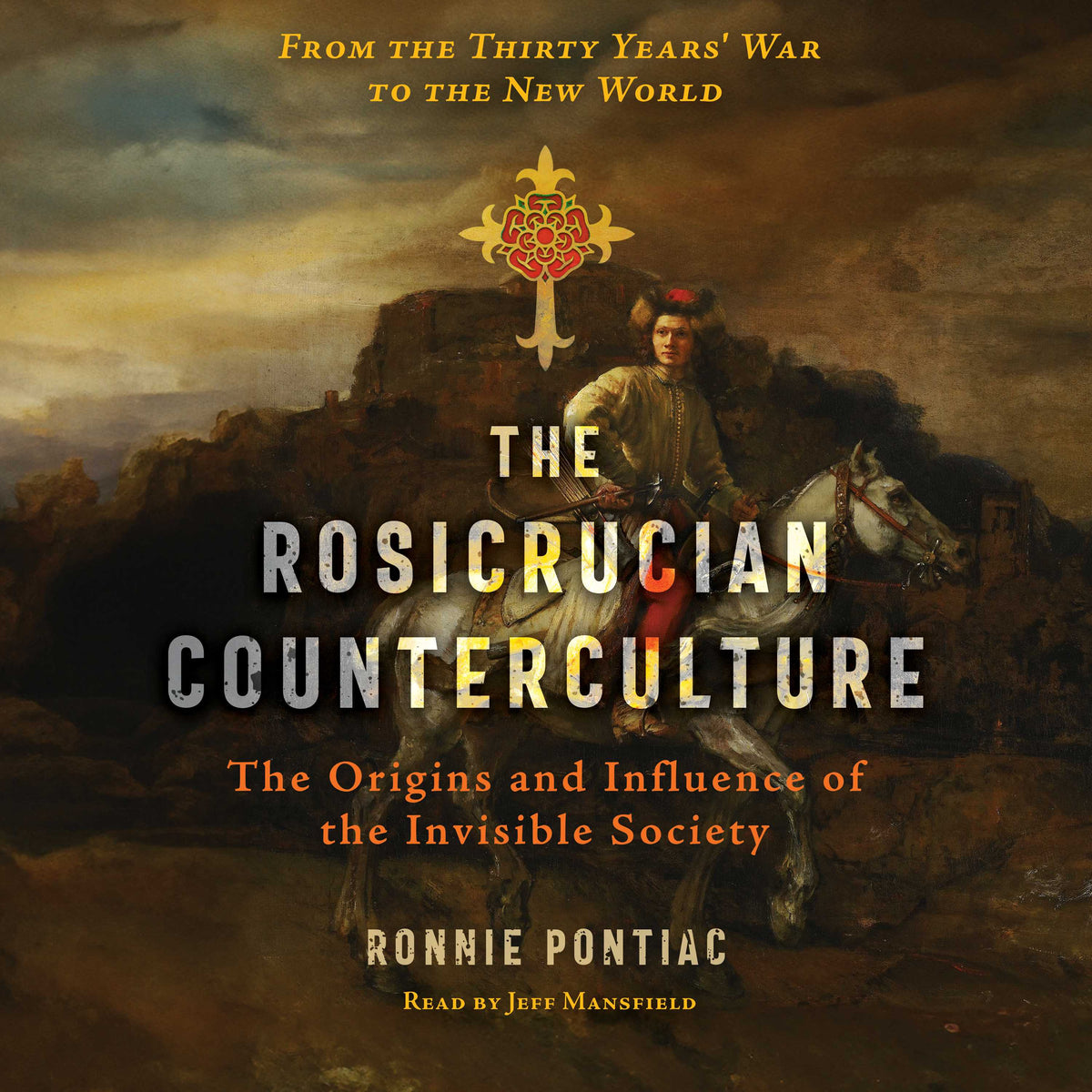 Rosicrucian Counterculture: The Origins and Influence of the Invisible Society