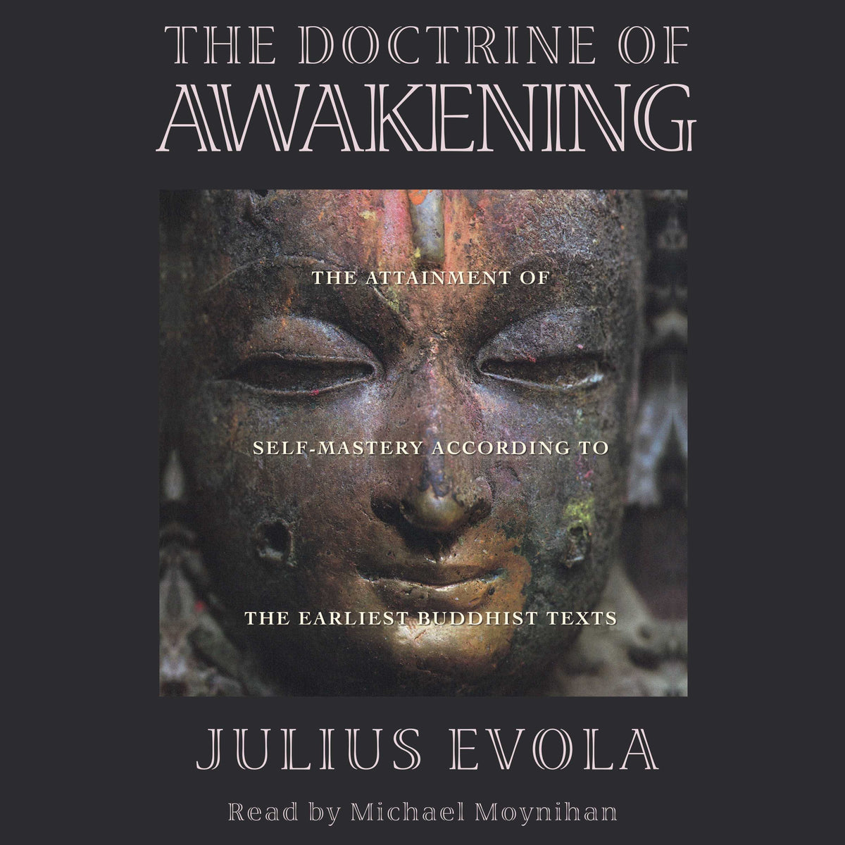Doctrine of Awakening: The Attainment of Self-Mastery According to the Earliest Buddhist Texts