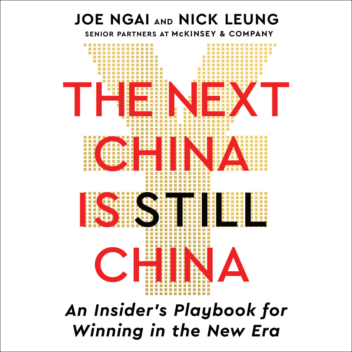 Next China is Still China: An Insider's Playbook for Winning in the New Era