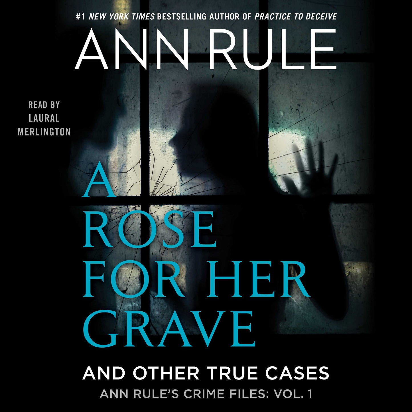 Rose For Her Grave & Other True Cases: Anne Rule's Crime Files, #1