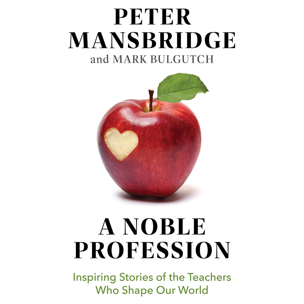 Noble Profession: Inspiring Stories of the Teachers Who Shape Our World