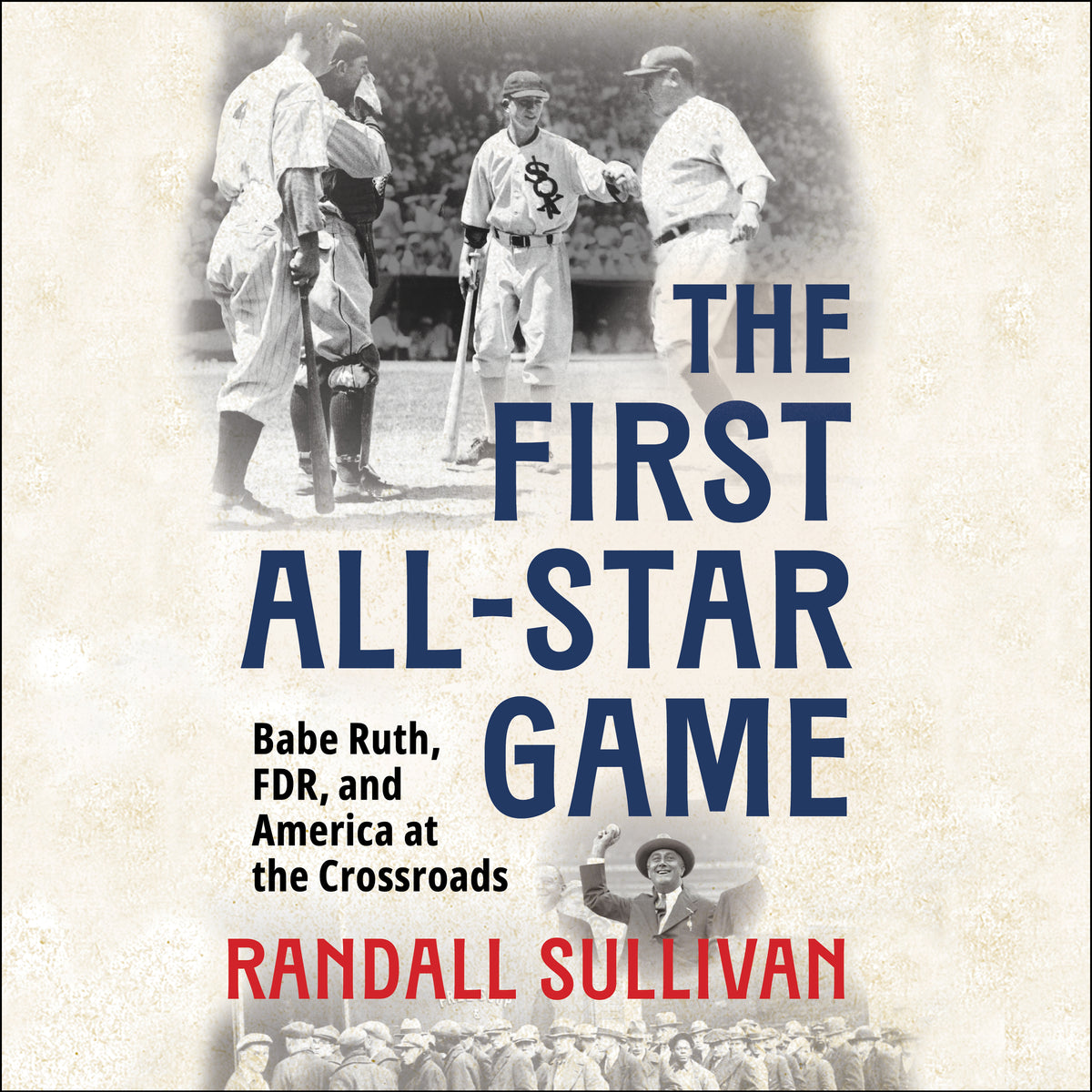 First All-Star Game: Babe Ruth, FDR and America at the Crossroads