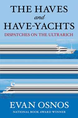 Haves and Have-Yachts: Dispatches on the Ultrarich