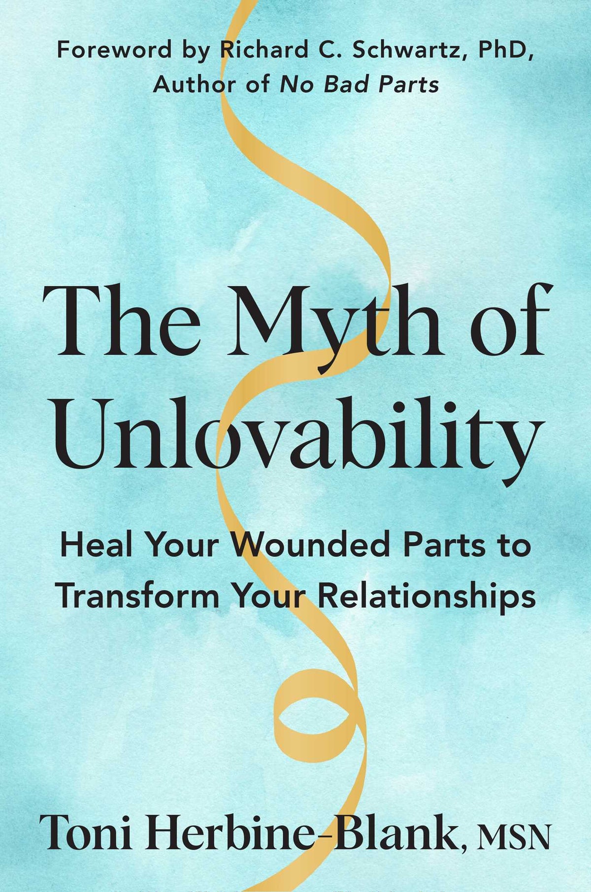 Myth of Unlovability: Heal Your Wounded Parts to Transform Your Relationships