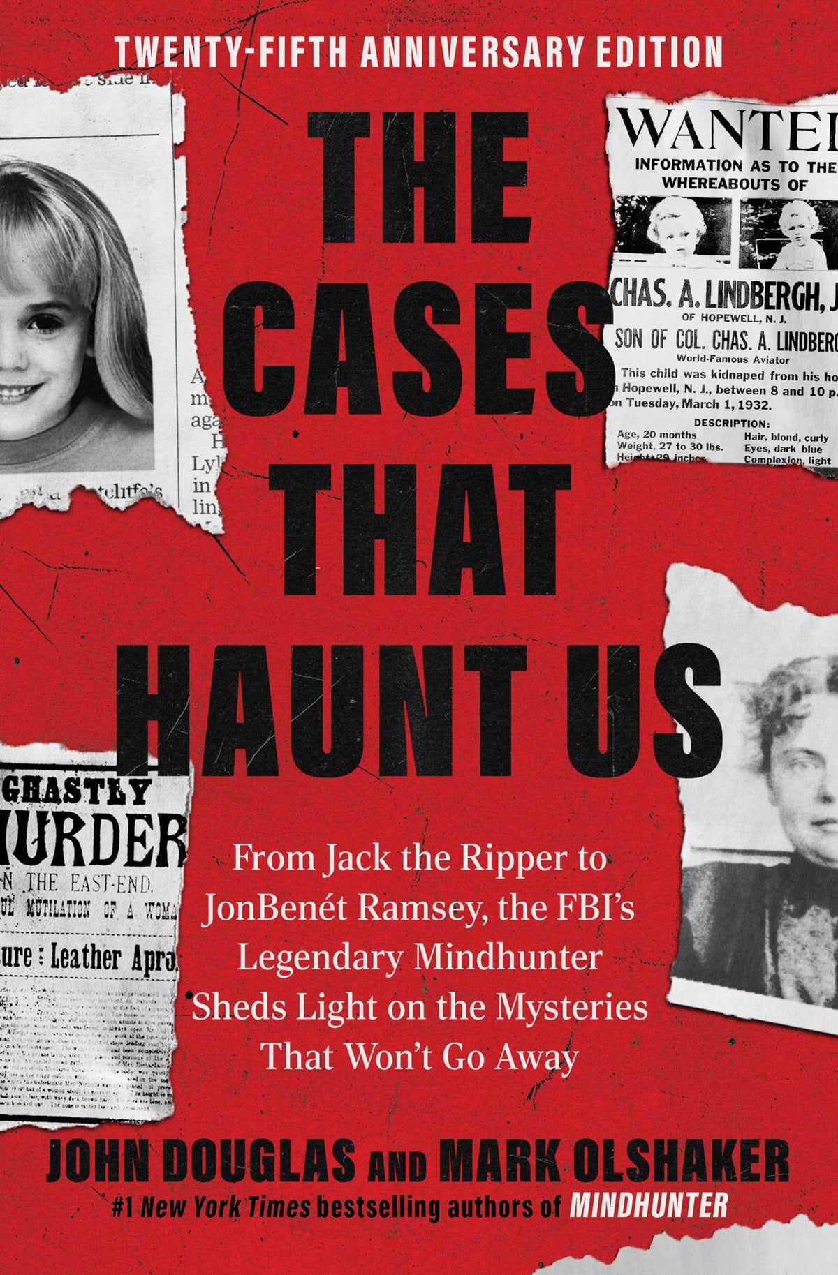 Cases That Haunt Us: From Jack the Ripper to JonBenet Ramsey, the FBI's Legendary Mindhunter Sheds Light on the Mysteries That Won't Go Away