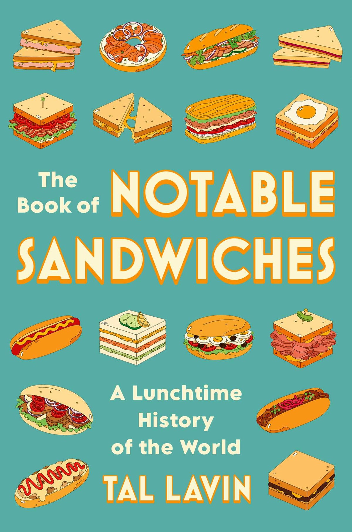 Book of Notable Sandwiches: A Lunchtime History of the World