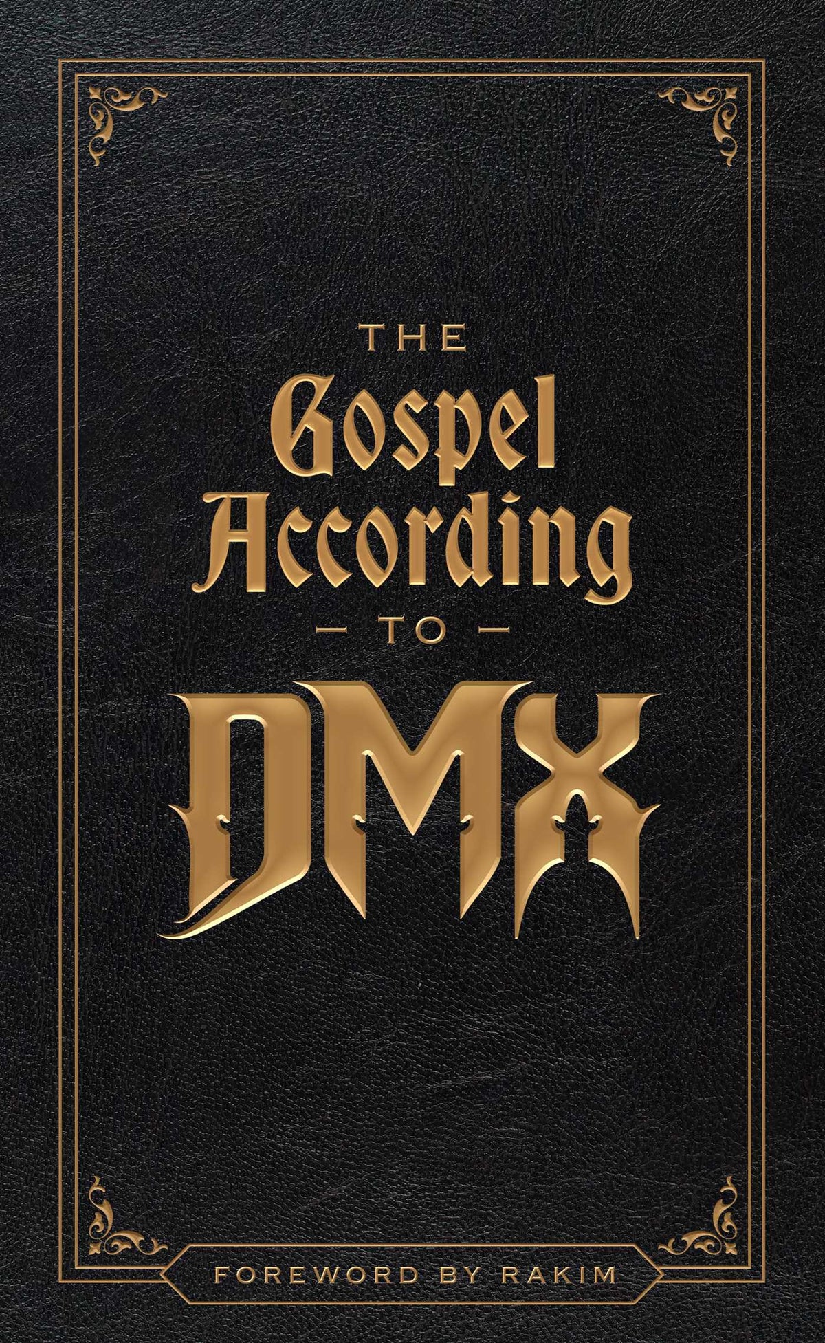 Gospel According to DMX: (Foreword by Rakim)