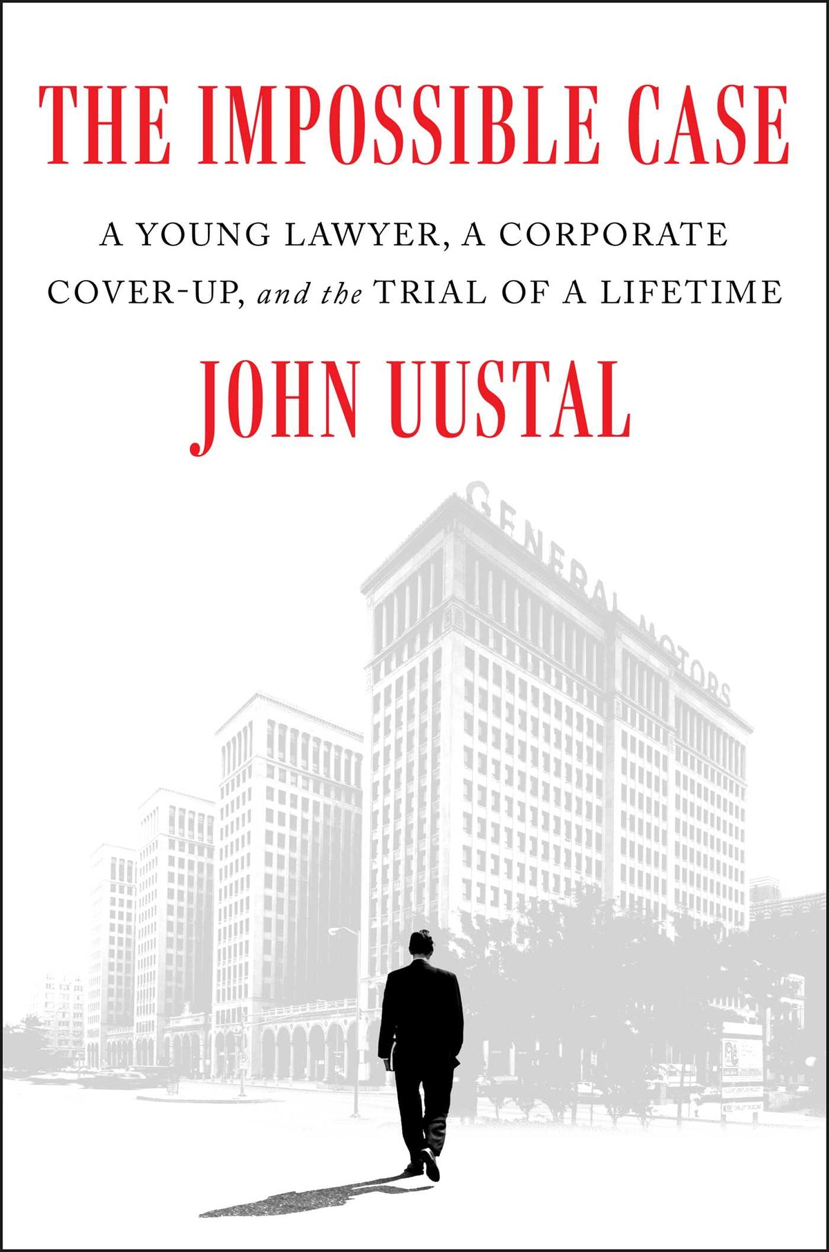 Impossible Case: A Young Lawyer, a Corporate Cover-Up, and the Trial of a Lifetime