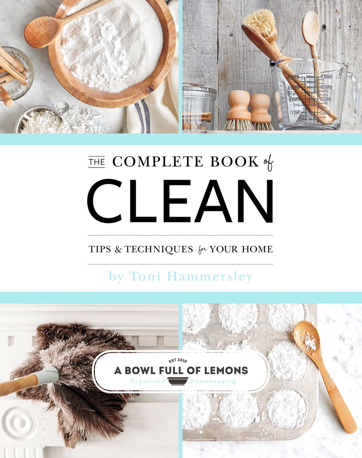 Complete Book of Clean: Tips & Techniques for Your Home
