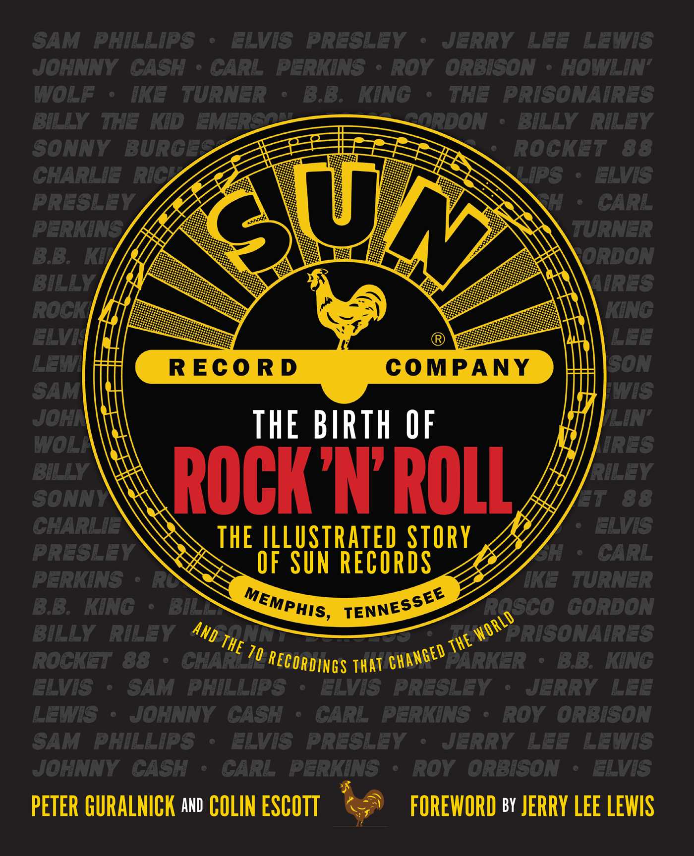 Birth of Rock 'n' Roll: The Illustrated Story of Sun Records and the 70 Recordings That Changed the World