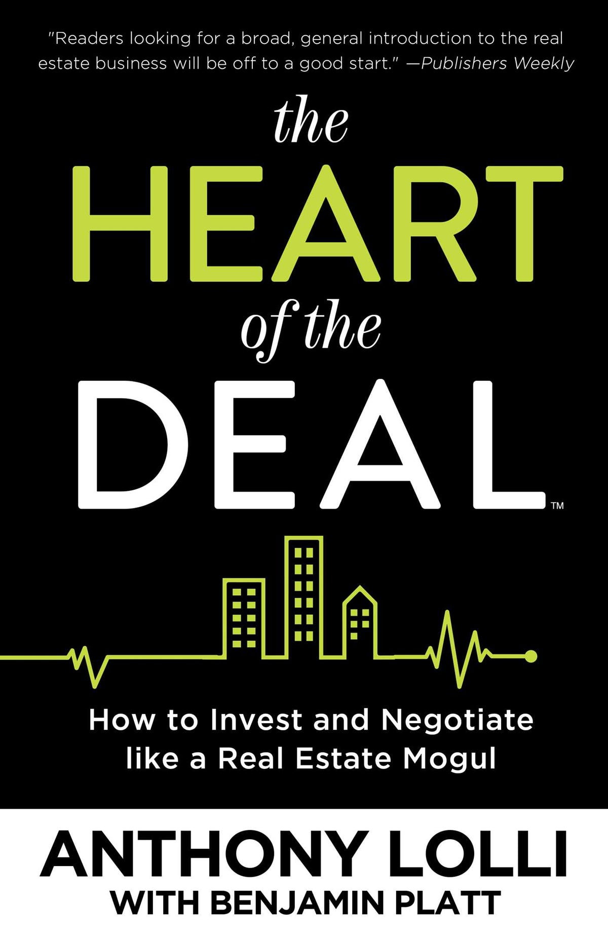 Heart of the Deal: How to Invest and Negotiate like a Real Estate Mogul