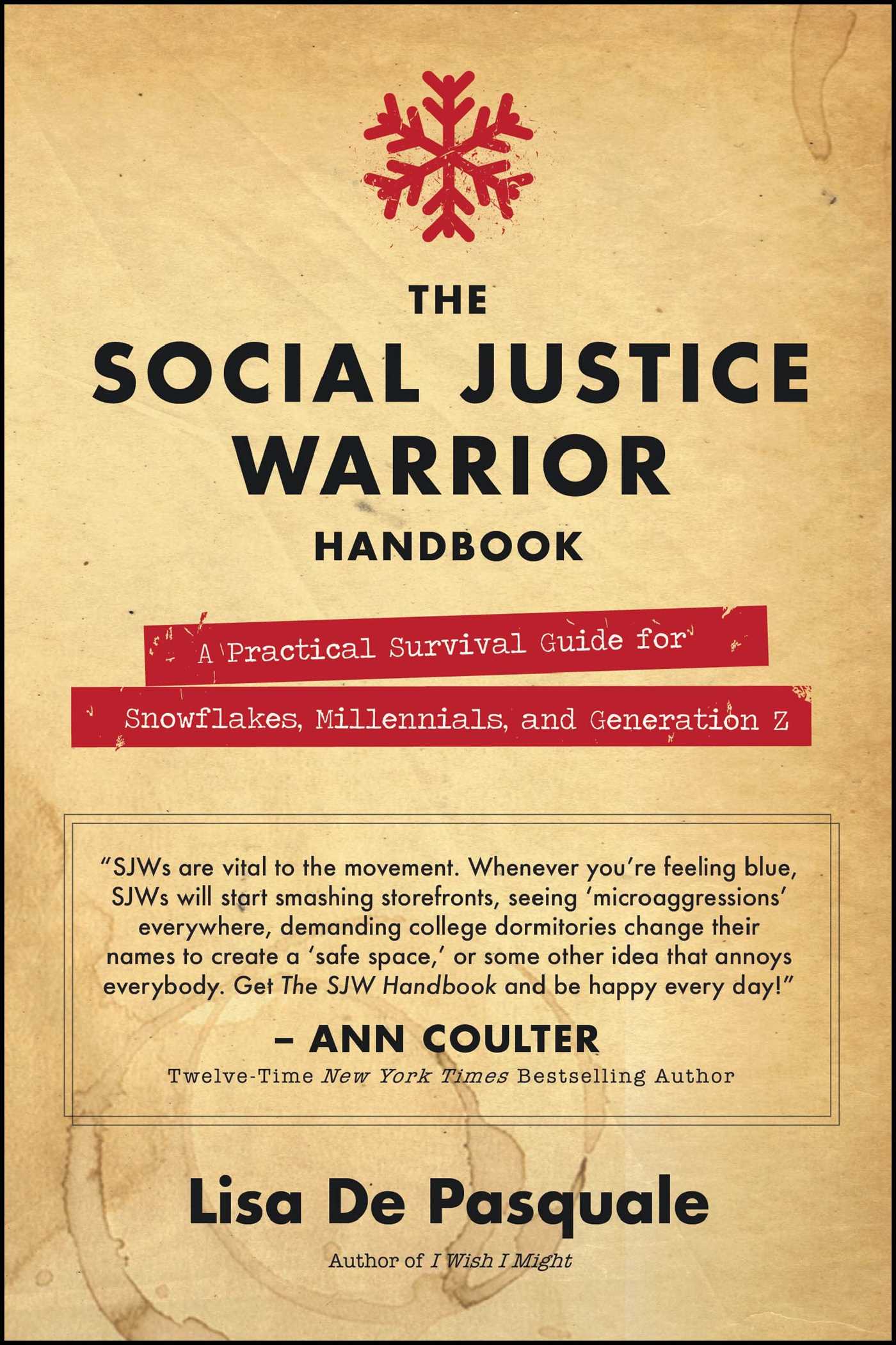 Social Justice Warrior Handbook: A Practical Survival Guide for Snowflakes, Millennials, and Generation Z